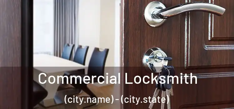 Commercial Locksmith (city.name) - (city.state)